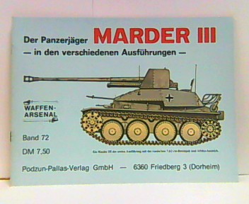 Der Panzerjäger Marder III - in den verschiedenen Ausführungen. Waffen-Arsenal Band 71. - Scheibert, Horst