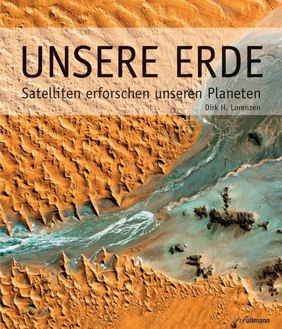 Unsere Erde: Satelliten erforschen unseren Planeten - Dirk H. Lorenzen