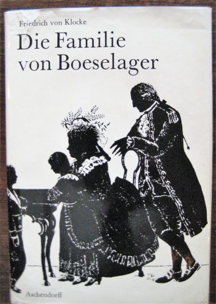 Die Familie von Boeselager. Ein Beitrag zur Ständegeschichte des westfälischen Adels. - von Klocke, Friedrich