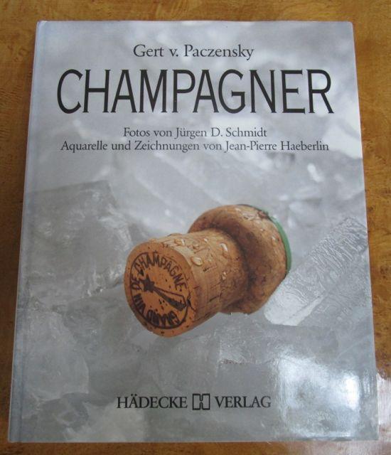 Champagner. - Fotos von Jürgen D. Schmidt. Aquarelle und Zeichnungen von Jean-Pierre Haeberlin. - Paczensky, Gert v.