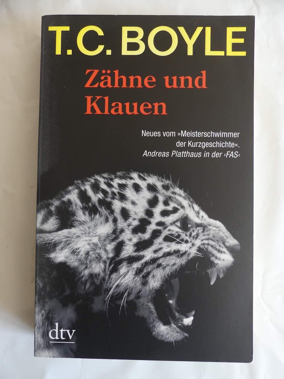 Zähne und Klauen. Erzählungen. - Deutsch von Anette Grube und Dirk van Gunsteren. - Boyle, T. Coraghessan.