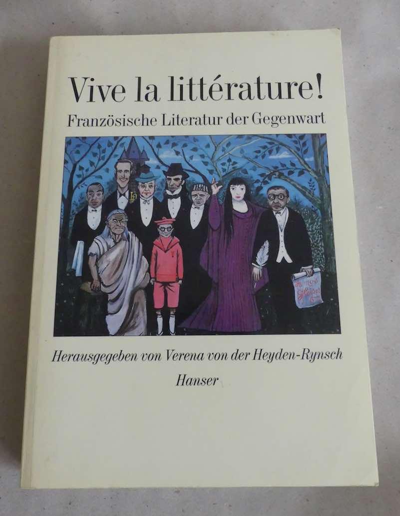 Vive la littérature! Französische Literatur der Gegenwart. - Heyden-Rynsch, Verena von der (Hrsg.)