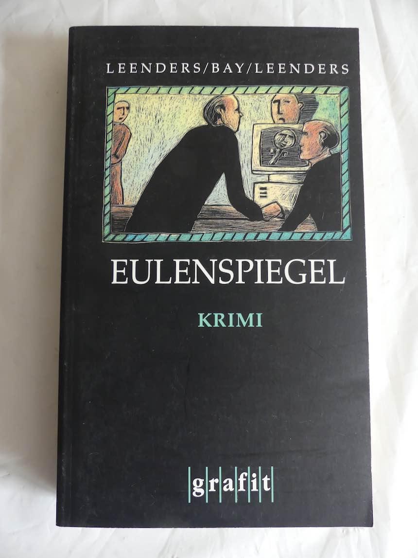 Eulenspiegel. Kriminalroman. - Leenders, Hiltrud u. Michael Bay/ Artur Leenders.