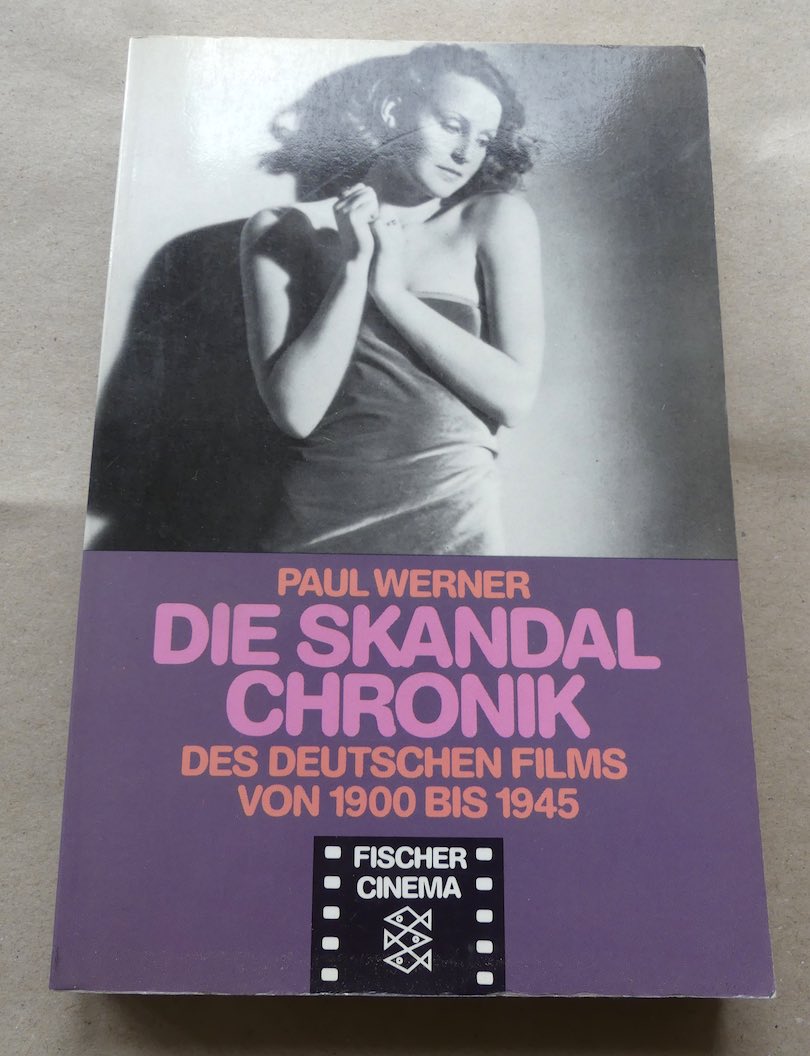 Die Skandal-Chronik des deutschen Films Band 1: Von 1900 bis 1945. - Werner, Paul