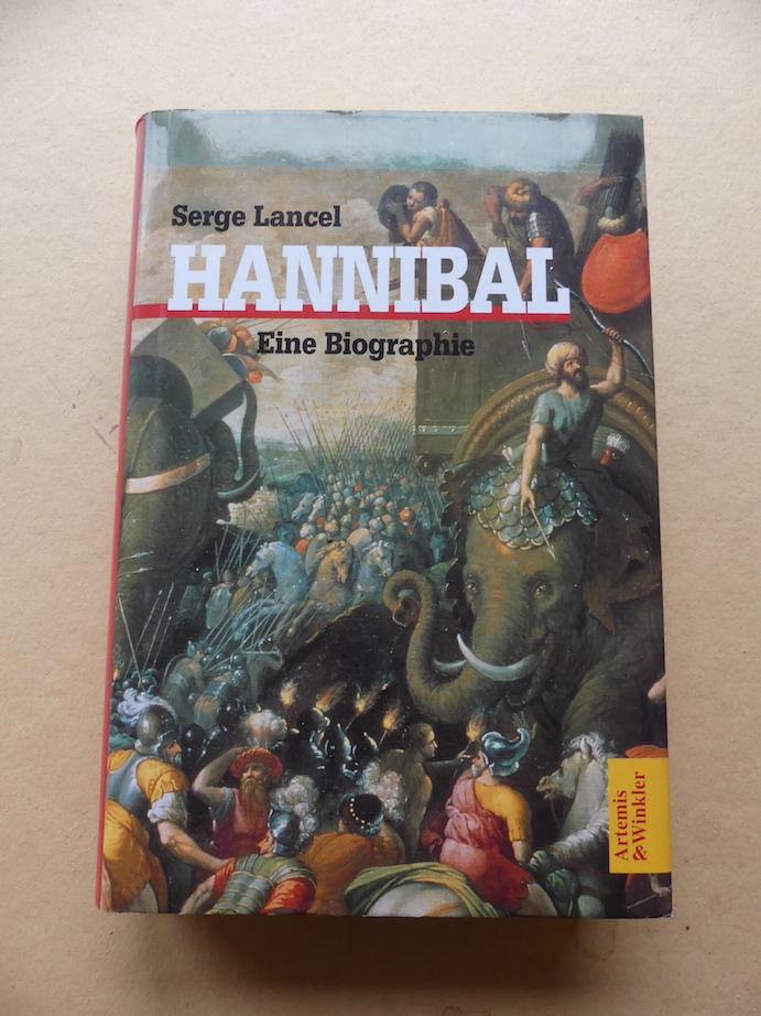 Hannibal. Eine Biographie. - Aus dem Französischen von Bernd Schwibs. - Lancel, Serge.