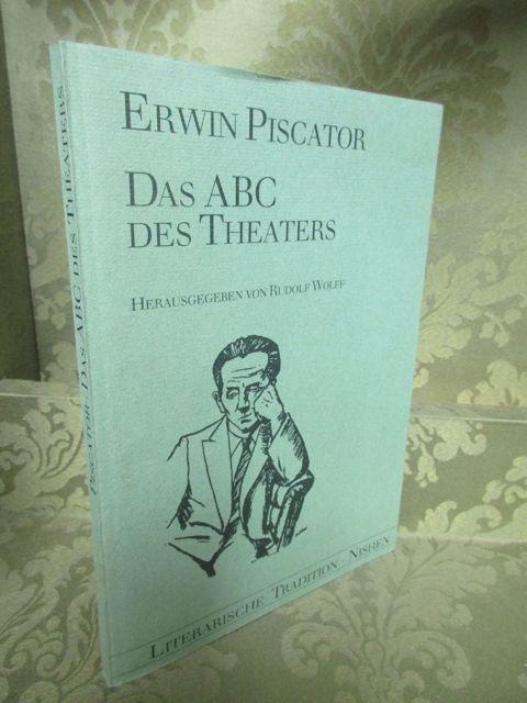 Das ABC des Theaters. - Herausgegeben und mit einem Nachwort versehen von Rudolf Wolff. - Piscator, Erwin.