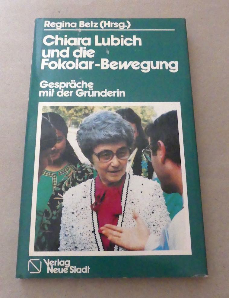 Chiara Lubich und die Fokolar-Bewegung. Gespräche mit der Gründerin. - Betz, Regina (Hrsg.)