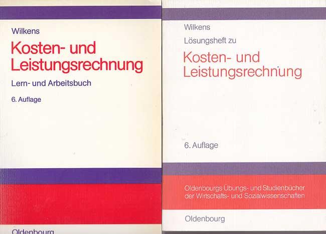 Kosten- und Leistungsrechnung. Lern- und Arbeitsbuch. (Mit Lösungsbuch) - Wilkens, Klaus