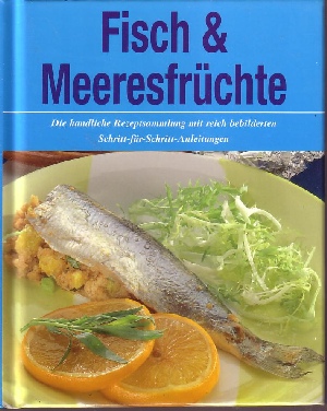 Fisch & Meeresfrüchte Die handliche Rezeptsammlung mit reich bebilderten Schritt-für-Schritt-Anleitungen - Boss-Teichmann, Claudia