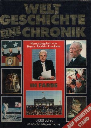 Weltgeschichte Eine Chronik - Friedrichs, Hanns Joachim [Hrsg.];