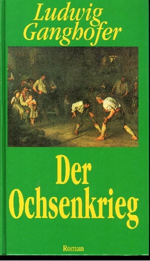 Der Ochsenkrieg - Ganghofer, Ludwig