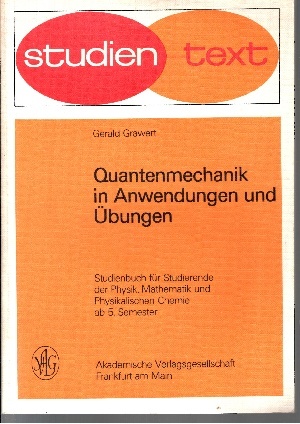 Quantenmechanik in Anwendungen und Übungen Studienbuch für Studierende der Physik, Mathematik und physikalische Chemie ab 5. Semester - Grawert, Gerald