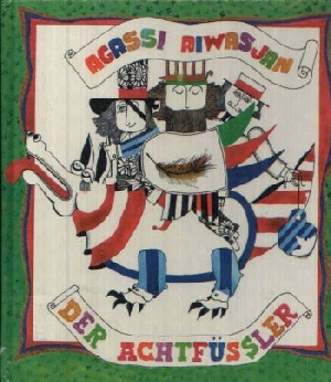 Der Achtfüssler Illustriert von Aschot Bajaandur. - Aiwasjan, Agassi