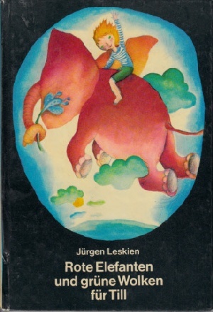 Rote Elefanten und grüne Wolken für Till Illustrationen von Petra Wiegandt - Leskien, Jürgen