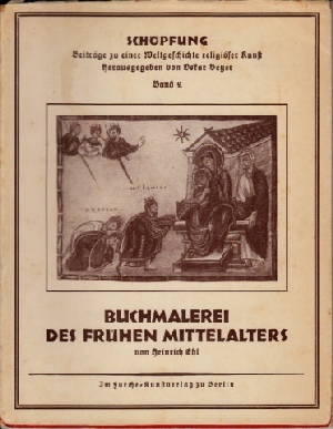 Buchmalerei des frühen Mittelalters - Schöpfung, Band 2 Beiträge zu einer Weltgeschichte religiöser Kunst - Ehl, Heinrich und Oskar Beyer