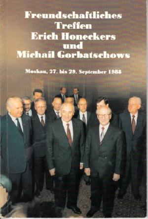 Freundschaftliches Treffen Erich Honeckers und Michail Gorbatschows - Moskau, 27. bis 29. September 1988 - Autorengruppe;