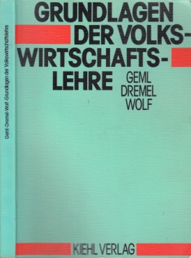 Grundlagen der Volkswirtschaftslehre - Geml, Richard, Werner Dremel und Peter Christian iWolf;