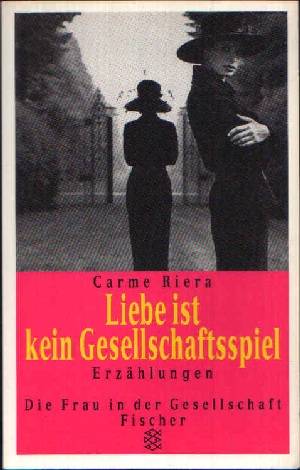 Liebe ist kein Gesellschaftsspiel Erzählungen - Riera, Carme