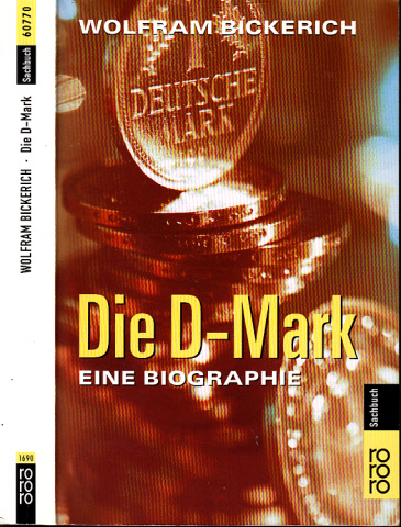Die D-Mark - Eine Biographie - Bickerich, Wolfram;