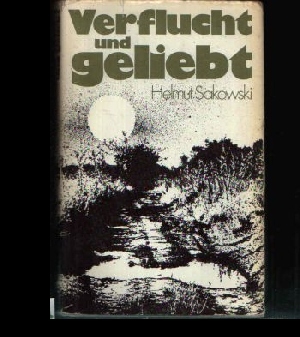 Verflucht und geliebt - Sakowski, Helmut;