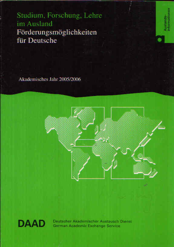 Förderungsmöglichkeiten für Deutsche Akademisches Jahr 2005/ 2006 - Studium, Forschung, Lehre im Ausland - DAAD (Redaktion)