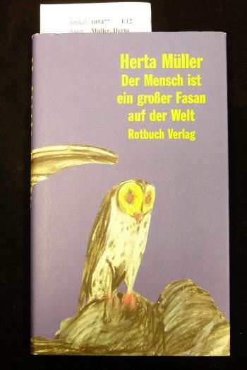 Der Mensch ist ein großer Fasan auf der Welt - Müller, Herta