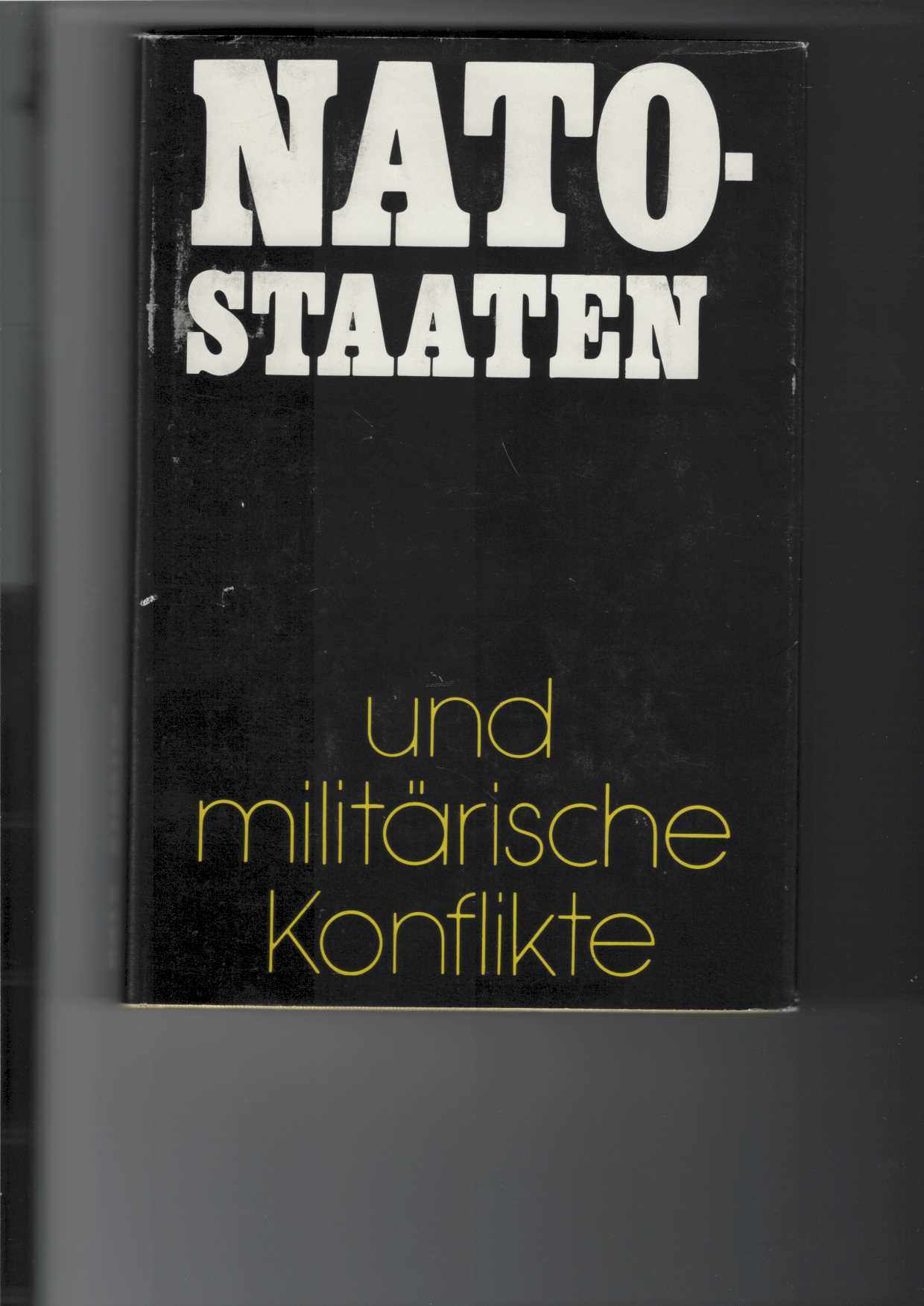 Nato-Staaten und militärische Konflikte. Militärhistorischer Abriß. Mit 5 Karten. - Shilin, P. A., Et Al., Eds