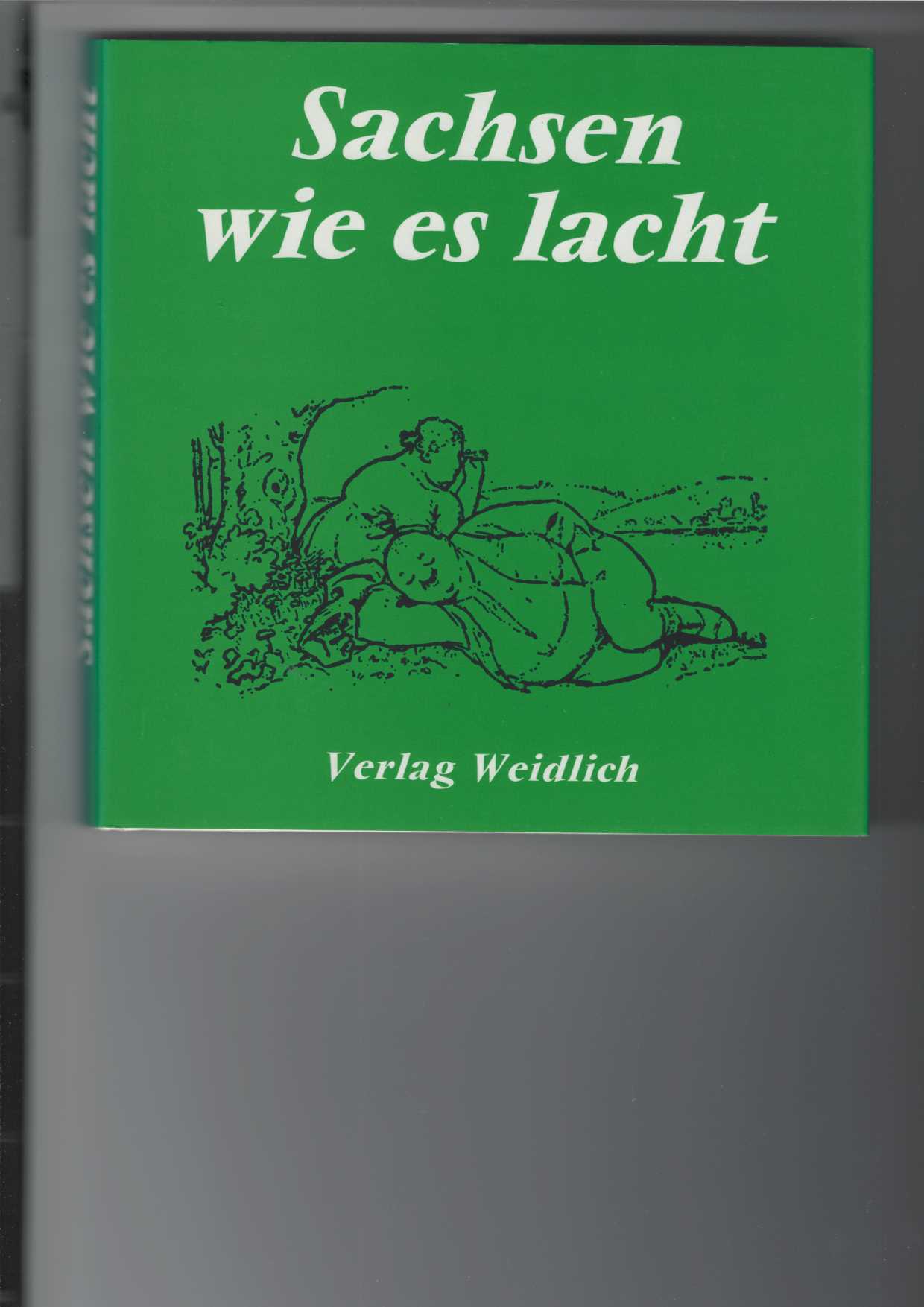 Sachsen wie es lacht. Eine Sammlung sächsischen Humors herausgegeben von Wolfgang Ehrhardt Heinold. Mit Zeichnungen. - Unknown