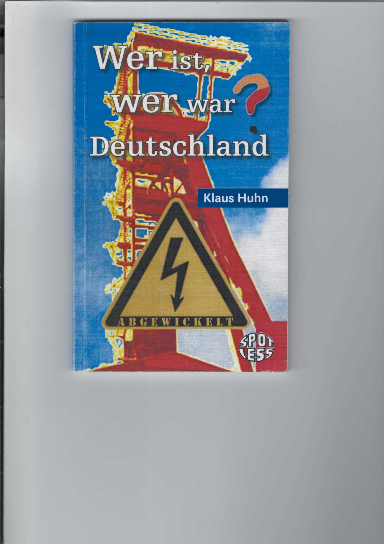 Wer ist, wer war Deutschland? Eine Reise mit einem Grass-Roman im Gepäck. Spotless-Reihe Nr. 182. - Huhn, Klaus