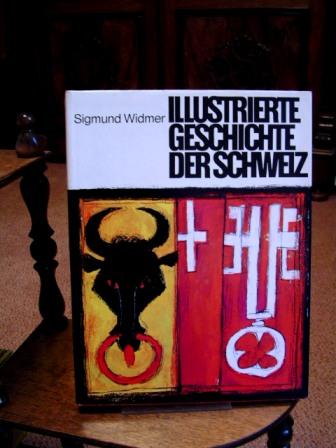 Illustrierte Geschichte der Schweiz. Mit 96 Bildtafeln, 493 Illustrationen im Text, 4 Karten, Zeittafel und Register. - Widmer, Sigmund