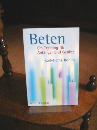 Beten. Ein Training für Anfänger und Geübte - Karl-Heinz Röhlin
