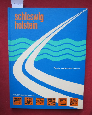 schleswig-holstein : Industrieland mit Zukunft. hrsg. in Zusammenarb. mit d. Landesregierung Schleswig-Holstein. [Verantwortl. f. d. Inh.: Manfred Thode. Bildred. u. Gestaltung: Horst Brix; Kurt Herchenbach], Deutschlands Städtebau, Kommunal- und Volkswirtschaft - Thode, Manfred [Hrsg.]