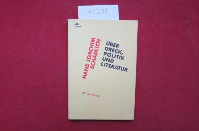 Über Dreck, Politik und Literatur : Aufsätze, Reden, Gespräche, Kurzprosa. Ausw.: Thomas Geiger. Fototeil Renate von Mangoldt. Literarisches Colloquium Berlin ; Berliner Künstlerprogramm des DAAD, Text und Porträt 7 ; - Schädlich, Hans Joachim und Thomas Geiger [Hrsg.]