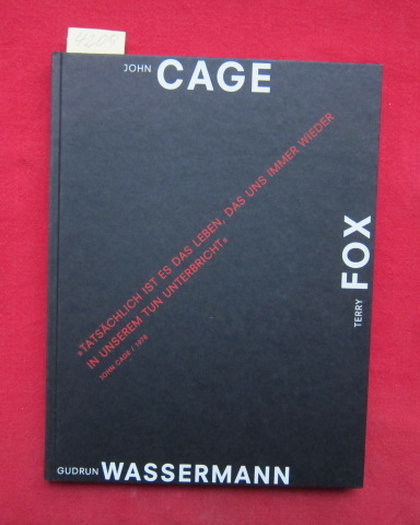 John Cage, Terry Fox, Gudrun Wassermann. Katalog zur Ausstellung vom 14.7.-15.9.1996 in Kaiserslautern. - Buhlmann, Britta E. (Hrg.)