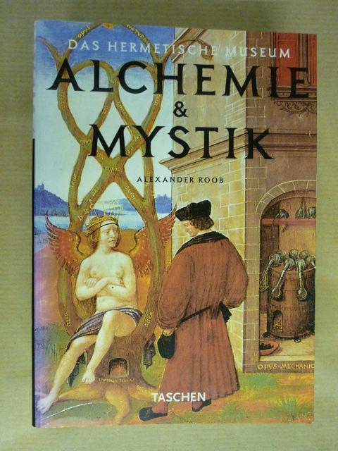 Alchemie und Mystik. Das hermetische Museum - Roob, Alexander