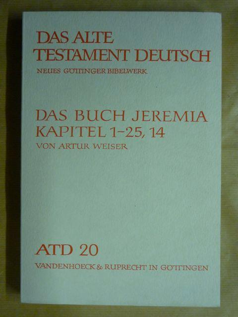 Das Buch Jeremia, Kapitel 1-25,14 (Das Alte Testament Deutsch, Neues Göttinger Bibelwerk ATD 20) - Weiser, Artur (Hrsg.)