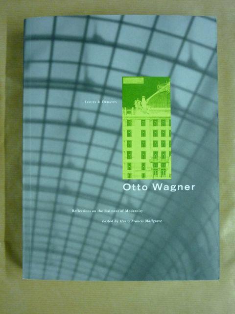 Otto Wagner. Reflections on the Raiment of Modernity (Issues & Debates) - Mallgrave, Harry Francis
