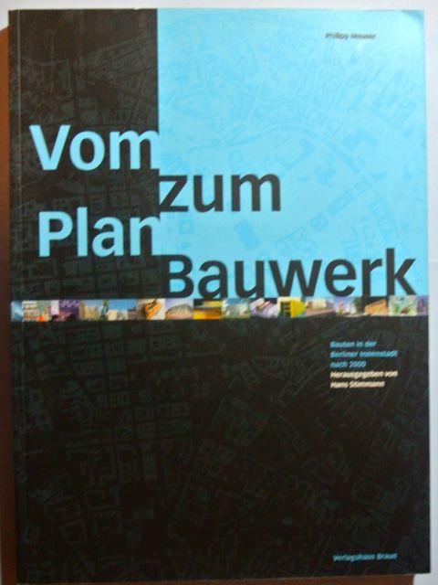 Vom Plan zum Bauwerk. Bauten der Berliner Innenstadt nach 2000 - Stimmann, Hans (Hrsg.); Philipp Meuser