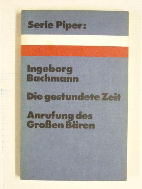 Die gestundete Zeit. Anrufung des Großen Bären (Serie Piper: 78) - Bachmann, Ingeborg