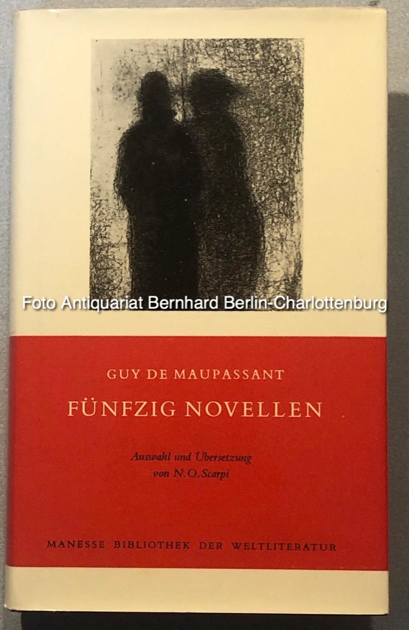 Fünfzig Novellen - Maupassant, Guy de; Scarpi, N. O. [Übers.]; Nachw. von Josef Halperin