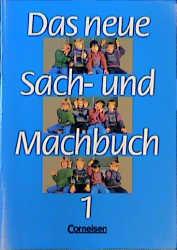 Das neue Sach- und Machbuch - Allgemeine Ausgabe: Das neue Sachbuch und Machbuch, Bd.1 - Beck, Gertrud, Wilfried Soll und Helga Eysel