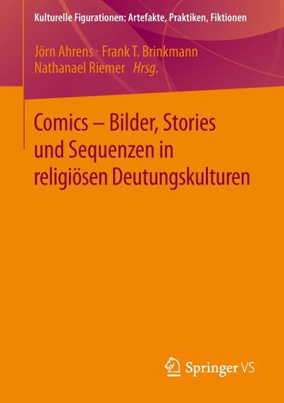 Comics - Bilder, Stories und Sequenzen in religiösen Deutungskulturen - Jörn Ahrens