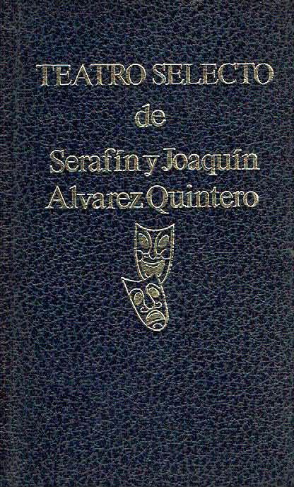 Teatro Selecto. by Serafín y Joaquín Álvarez Quintero.: Buen estado ...