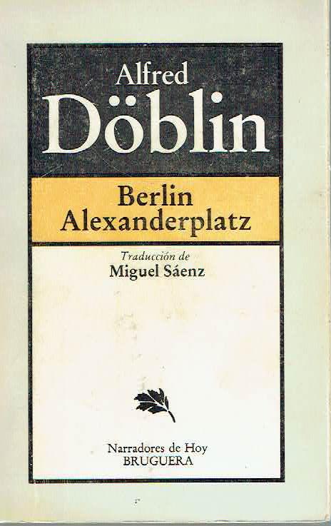 Berlín Alexanderplatz. - Alfred Döblin.