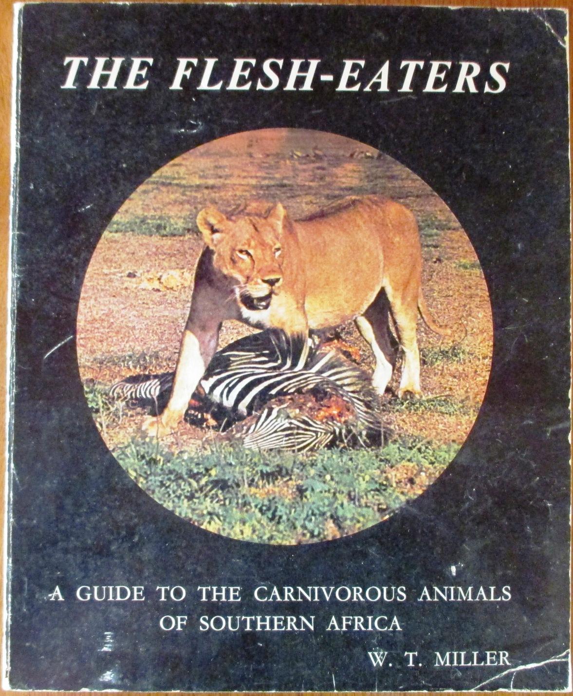 The flesh-eaters;: A guide to the carnivorous animals of Southern Africa by  Miller, William Tose: Fair Illustrated Boards (1972) First Edition |  CHAPTER TWO