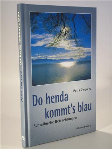 Do henda kommts blau Schwäbische Betrachtungen. - Zwerenz, Petra