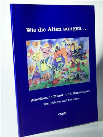 Wie die Alten sungen. Schwäbische Mund -und Herzensart. Besinnliches und Heiteres 40 Gedichte . 500 Worterklärungen. Ausgewählte Traumbilder. Blaubeurer Geographische Hefte. Heft 33 - Böhler-Mueller, Charlotte El und Gotthold Knecht (Hrsg.)