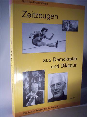 Zeitzeugen aus Demokratie und Diktatur. Band 4. Blaubeurer Geographische Hefte. Heft 40 - Knecht, Gotthold (Hrsg.)