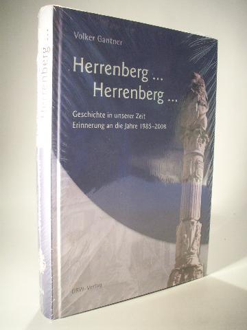 Herrenberg. Herrenberg. Geschichte in unserer Zeit. Erinnerung an die Jahre 1985 - 2008. - Gantner, Volker
