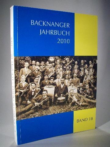 Backnanger Jahrbuch 2010. Beiträge zur Geschichte von Stadt und Umgebung. Band 18 - Fritz, Gerhard und Bernhard Trefz. Stadt Backnang und Heimat- und Kunstverein Backnang e.V. (Hrsg.)